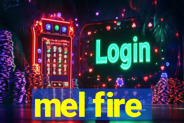 mel fire